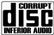 corrupt disc, inferior audio